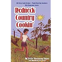 Redneck Country Cookin': Over 100 Plus Deep Southern Mouthwatering Recipes With Homespun Stories You Will Enjoy! Redneck Country Cookin': Over 100 Plus Deep Southern Mouthwatering Recipes With Homespun Stories You Will Enjoy! Kindle Paperback