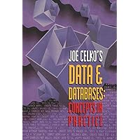Joe Celko's Data and Databases: Concepts in Practice (The Morgan Kaufmann Series in Data Management Systems) Joe Celko's Data and Databases: Concepts in Practice (The Morgan Kaufmann Series in Data Management Systems) Paperback Kindle