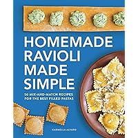 Homemade Ravioli Made Simple: 50 Mix-and-Match Recipes for the Best Filled Pastas Homemade Ravioli Made Simple: 50 Mix-and-Match Recipes for the Best Filled Pastas Paperback Kindle