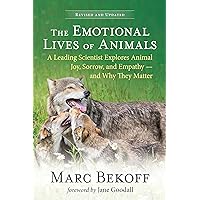 The Emotional Lives of Animals (revised): A Leading Scientist Explores Animal Joy, Sorrow, and Empathy ― and Why They Matter The Emotional Lives of Animals (revised): A Leading Scientist Explores Animal Joy, Sorrow, and Empathy ― and Why They Matter Paperback Audible Audiobook Kindle