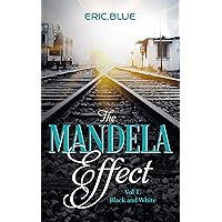 The Mandela Effect Trilogy: Vol.1 Black and White