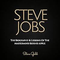 Steve Jobs: The Biography & Lessons of the Mastermind Behind Apple Steve Jobs: The Biography & Lessons of the Mastermind Behind Apple Audible Audiobook Kindle Paperback