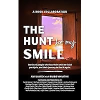 The Hunt for My Smile: Stories of people who lost their smile to facial paralysis, and their journey to find it again. The Hunt for My Smile: Stories of people who lost their smile to facial paralysis, and their journey to find it again. Kindle Paperback