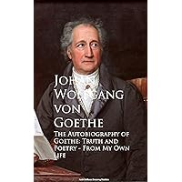 The Autobiography of Goethe: Truth and Poetry From My Own Life The Autobiography of Goethe: Truth and Poetry From My Own Life Kindle Hardcover Paperback MP3 CD Library Binding