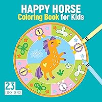 Happy Horse Coloring Book for Kids: 23 Designs (Happy Fox Books) Horse Mandalas, Saddles, Stirrups, Pretty Ponies, Carousels, Unicorns, Horseback Princesses, and More, for Children Ages 3-6 to Color