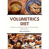 Volumetrics Diet: A Review and Beginner’s Step by Step Overview with Recipes