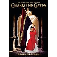 Guard the Gates: The Call of Prophetic Dance Intercession, Traditional Chinese Edition Guard the Gates: The Call of Prophetic Dance Intercession, Traditional Chinese Edition Kindle