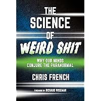 The Science of Weird Shit: Why Our Minds Conjure the Paranormal The Science of Weird Shit: Why Our Minds Conjure the Paranormal Kindle Hardcover Audio CD