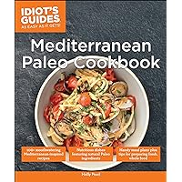 Idiot's Guides: Mediterranean Paleo Cookbook Idiot's Guides: Mediterranean Paleo Cookbook Paperback Kindle