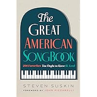 The Great American Songbook: 201 Favorites You Ought to Know (& Love) The Great American Songbook: 201 Favorites You Ought to Know (& Love) Paperback Kindle