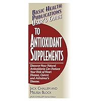 User's Guide to Antioxidant Supplements (Basic Health Publications User's Guide) User's Guide to Antioxidant Supplements (Basic Health Publications User's Guide) Paperback Kindle Hardcover
