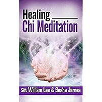 Healing Chi Meditation (Chi Powers for Modern Age Book 4) Healing Chi Meditation (Chi Powers for Modern Age Book 4) Kindle Audible Audiobook Paperback