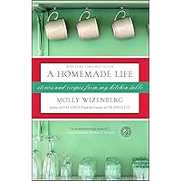 A Homemade Life: Stories and Recipes from My Kitchen Table A Homemade Life: Stories and Recipes from My Kitchen Table Paperback Kindle Audible Audiobook Hardcover Audio CD