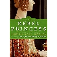 The Rebel Princess: A Novel of Suspense (Alais Capet Book 2) The Rebel Princess: A Novel of Suspense (Alais Capet Book 2) Kindle Hardcover Paperback
