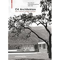 C4 Architekten: Fohn + Pfanner + Sillaber + Wengler: Neues Bauen in Vorarlberg und Tirol 1960–1979 (German Edition)