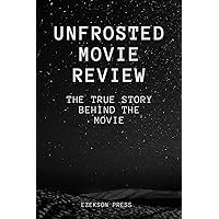 Unfrosted Movie Review : The True Story Behind The Movie (Review Collection Book 15) Unfrosted Movie Review : The True Story Behind The Movie (Review Collection Book 15) Kindle Paperback