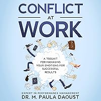 Conflict at Work: A Toolkit for Managing Your Emotions for Successful Results. Conflict at Work: A Toolkit for Managing Your Emotions for Successful Results. Audible Audiobook Paperback Kindle