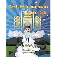 How to NOT Get into Heaven: A Childrens' Guide How to NOT Get into Heaven: A Childrens' Guide Kindle