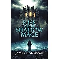 Rise of the Shadow Mage Rise of the Shadow Mage Kindle Paperback
