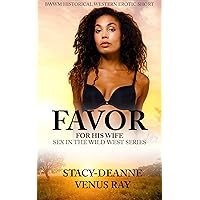 Favor For His Wife: BWWM Historical Western (Sex in the Wild West) Favor For His Wife: BWWM Historical Western (Sex in the Wild West) Kindle Paperback