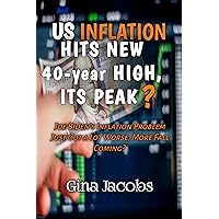US INFLATION HITS NEW 40-YEAR HIGH, ITS PEAK?: Joe Biden's Inflation Problem Just Got a Lot Worse, MORE FALL COMING? US INFLATION HITS NEW 40-YEAR HIGH, ITS PEAK?: Joe Biden's Inflation Problem Just Got a Lot Worse, MORE FALL COMING? Kindle Paperback