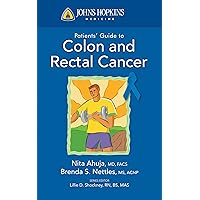 Johns Hopkins Patient Guide to Colon and Rectal Cancer (Johns Hopkins Patients' Guide) Johns Hopkins Patient Guide to Colon and Rectal Cancer (Johns Hopkins Patients' Guide) Kindle Paperback