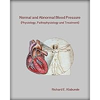 Normal and Abnormal Blood Pressure (Physiology, Pathophysiology and Treatment) Normal and Abnormal Blood Pressure (Physiology, Pathophysiology and Treatment) Kindle