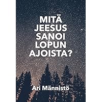 Mitä Jeesus sanoi lopun ajoista? (Finnish Edition)