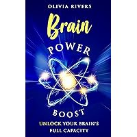 Brain Power Boost: Unlock Your Brain's Full Capacity (Holistic Health Series) Brain Power Boost: Unlock Your Brain's Full Capacity (Holistic Health Series) Kindle Paperback Hardcover