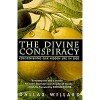 The Divine Conspiracy: Rediscovering Our Hidden Life In God The Divine Conspiracy: Rediscovering Our Hidden Life In God Hardcover Audible Audiobook Kindle Paperback Audio CD