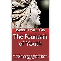 The Fountain of Youth: An investigative journey into the history of anti-aging remedies and elixirs, from ancient times to the present day The Fountain of Youth: An investigative journey into the history of anti-aging remedies and elixirs, from ancient times to the present day Audible Audiobook Kindle