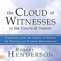 The Cloud of Witnesses in the Courts of Heaven: Partnering with the Council of Heaven for Personal and Kingdom Breakthrough The Cloud of Witnesses in the Courts of Heaven: Partnering with the Council of Heaven for Personal and Kingdom Breakthrough Audible Audiobook Paperback Kindle Hardcover