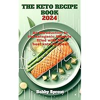 THE KETO RECIPE BOOK: An introduction to the ketogenic lifestyle filled with the best keto recipes for beginners and Enthusiasts THE KETO RECIPE BOOK: An introduction to the ketogenic lifestyle filled with the best keto recipes for beginners and Enthusiasts Kindle Paperback