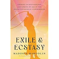 Exile & Ecstasy: Growing Up with Ram Dass and Coming of Age in the Jewish Psychedelic Underground Exile & Ecstasy: Growing Up with Ram Dass and Coming of Age in the Jewish Psychedelic Underground Paperback Audible Audiobook Kindle