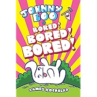 Johnny Boo Is Bored! Bored! Bored! (Johnny Boo Book 14) Johnny Boo Is Bored! Bored! Bored! (Johnny Boo Book 14) Kindle Hardcover
