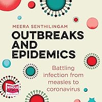 Outbreaks and Epidemics: Battling Infection from Measles to Coronavirus Outbreaks and Epidemics: Battling Infection from Measles to Coronavirus Audible Audiobook Kindle Paperback