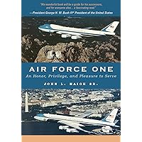 Air Force One: An Honor, Privilege, and Pleasure to Serve Air Force One: An Honor, Privilege, and Pleasure to Serve Kindle Paperback