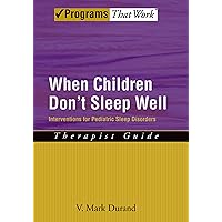 When Children Don't Sleep Well: Interventions for Pediatric Sleep Disorders Therapist Guide (Treatments That Work) When Children Don't Sleep Well: Interventions for Pediatric Sleep Disorders Therapist Guide (Treatments That Work) Kindle Paperback