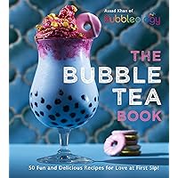 The Bubble Tea Book: 50 Fun and Delicious Recipes for Love at First Sip! The Bubble Tea Book: 50 Fun and Delicious Recipes for Love at First Sip! Hardcover Kindle
