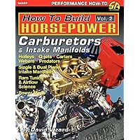 How to Build Horsepower, Volume 2: Carburetors and Intake Manifolds How to Build Horsepower, Volume 2: Carburetors and Intake Manifolds Paperback