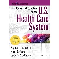 Jonas’ Introduction to the U.S. Health Care System, 8th Edition Jonas’ Introduction to the U.S. Health Care System, 8th Edition Paperback Kindle