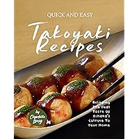 Quick and Easy Takoyaki Recipes: Bringing The Real Taste of Oshaka's Culture to Your Home Quick and Easy Takoyaki Recipes: Bringing The Real Taste of Oshaka's Culture to Your Home Kindle Hardcover Paperback