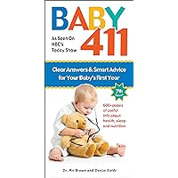 Baby 411: Clear Answers and Smart Advice for Your Baby's First Year Baby 411: Clear Answers and Smart Advice for Your Baby's First Year Paperback Hardcover