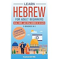 Learn Hebrew for Adult Beginners: 3 Books in 1: Read, Write, and Speak Hebrew in 30 Days!