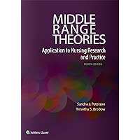 Middle Range Theories: Application to Nursing Research and Practice Middle Range Theories: Application to Nursing Research and Practice Paperback Kindle