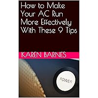 How to Make Your AC Run More Effectively With These 9 Tips How to Make Your AC Run More Effectively With These 9 Tips Kindle