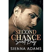 Second Chance Secret Baby: An Age Gap, Enemies to Lovers Romance. Second Chance Secret Baby: An Age Gap, Enemies to Lovers Romance. Kindle