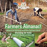Farmers Almanac! What Is an Almanac and How Do Farmers Use It? (Farming for Kids) - Children's Books on Farm Life Farmers Almanac! What Is an Almanac and How Do Farmers Use It? (Farming for Kids) - Children's Books on Farm Life Paperback