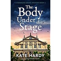 The Body Under the Stage: An addictive murder mystery (A Georgina Drake Mystery Book 3) The Body Under the Stage: An addictive murder mystery (A Georgina Drake Mystery Book 3) Kindle Audible Audiobook