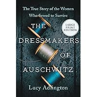 The Dressmakers of Auschwitz: The True Story of the Women Who Sewed to Survive The Dressmakers of Auschwitz: The True Story of the Women Who Sewed to Survive Kindle Audible Audiobook Paperback Hardcover Audio CD